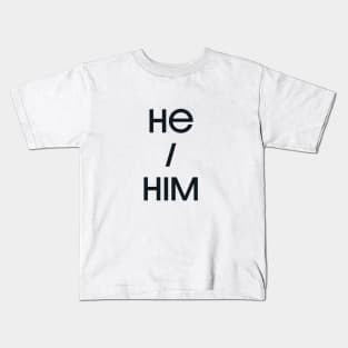 He / Him Kids T-Shirt